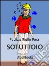 Sotuttoio. E-book. Formato Mobipocket ebook di Patrizia Riello Pera