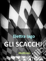 Gli scacchi. E-book. Formato PDF ebook