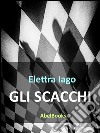 Gli scacchi. E-book. Formato EPUB ebook