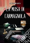 La musa di Carmagnola. E-book. Formato EPUB ebook di Alessandro Carta