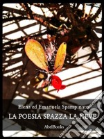 La poesia spazza la neve. E-book. Formato Mobipocket ebook