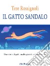 Il gatto Sandalo: Una storia di gatti, madie, pianeti e altre faccende. E-book. Formato PDF ebook di Tere Rossignoli