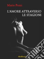 L'amore attraverso le stagioni: Peccato che tu sia mia figlia. E-book. Formato EPUB ebook