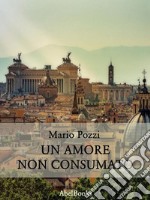 Un amore non consumato. E-book. Formato PDF ebook