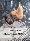 Armonia D'Amore. E-book. Formato EPUB ebook di Cinzia Manetti