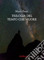 Trilogia del tempo che muore. E-book. Formato Mobipocket ebook