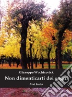 Non dimenticarti dei sogni. E-book. Formato EPUB ebook