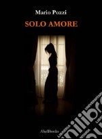 Solo amore. E-book. Formato PDF ebook