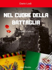 Nel cuore della battaglia. E-book. Formato PDF ebook