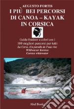 I più bei percorsi di kayak in Corsica. E-book. Formato PDF ebook