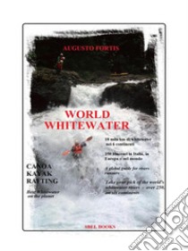 World WhitewaterCANOA - KAYAK - RAFTING. E-book. Formato PDF ebook di Augusto fortis