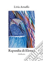 Rapsodia di Elettra. E-book. Formato PDF ebook