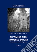 All&apos;ombra di un immenso baobab. E-book. Formato PDF ebook