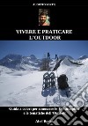 Vivere e praticare l&apos;Outdoor. E-book. Formato PDF ebook