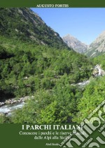 I parchi italianiConoscere i parchi e le riserve naturali dalle Alpi alla Sicilia. E-book. Formato PDF ebook