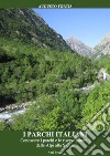 I parchi italianiConoscere i parchi e le riserve naturali dalle Alpi alla Sicilia. E-book. Formato PDF ebook