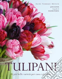 Tulipani: Le più belle varietà per casa e giardino. E-book. Formato EPUB ebook