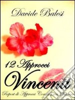 12 approcci vincenti - report di approcci conclusi con successo. E-book. Formato EPUB ebook