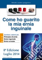 Come ho guarito la mia ernia inguinale. E-book. Formato PDF ebook