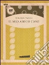 Il mio amico cane. E-book. Formato Mobipocket ebook di Giovanni Rabito