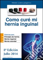 Como curé mi hernia inguinal. E-book. Formato PDF ebook