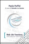 Web che funziona. Guida ai fondamenti del marketing digitale. E-book. Formato EPUB ebook di Paolo Maffei