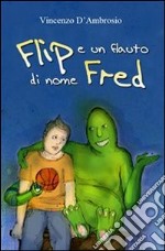 Flip e un flauto di nome Fred. E-book. Formato Mobipocket ebook