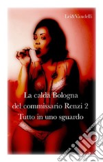 La calda Bologna del commissario Renzi 2-Tutto in uno sguardo.. E-book. Formato EPUB ebook