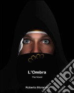 L'Ombra - The Novel. E-book. Formato Mobipocket ebook