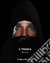 L'Ombra - The Novel. E-book. Formato Mobipocket ebook di Roberto Morando