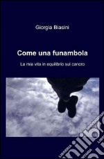 Come una funambola. E-book. Formato Mobipocket ebook