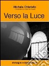 Verso la luce. Immagini e meditazione. E-book. Formato EPUB ebook di Michele Chiariello