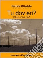 Tu dov'eri? Immagini e meditazione. E-book. Formato EPUB ebook