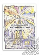 La globalizzazione ed i suoi effetti sul piano educativo. E-book. Formato EPUB ebook