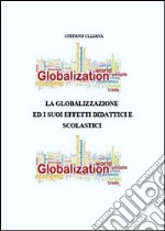 La globalizzazione ed i suoi effetti didattici e scolastici. E-book. Formato EPUB ebook