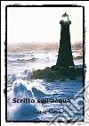 Scritto sull'acqua. E-book. Formato Mobipocket ebook di Carla Casazza