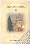 Gioia di mamma. E-book. Formato Mobipocket ebook di Lei e Vandelli