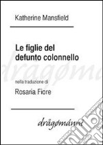 Le figlie del defunto colonnello. E-book. Formato EPUB