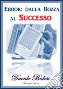 Ebook : dalla bozza al successo. E-book. Formato EPUB ebook di Davide Balesi