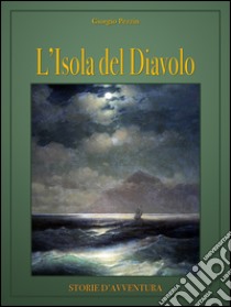 L'isola del diavolo. E-book. Formato EPUB ebook di Giorgio Pezzin