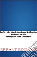 The Fairy Tales of the Brothers Grimm. Annotated and illustratedSelection . E-book. Formato PDF ebook