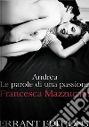 Andrea. Le parole di una passione. E-book. Formato PDF ebook