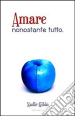 Amare nonostante tutto. E-book. Formato EPUB ebook