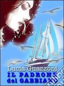 Il padrone del Gabbiano. E-book. Formato Mobipocket ebook di Lucia Guazzoni