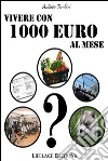 Vivere con 1000 Euro al Mese . E-book. Formato EPUB ebook