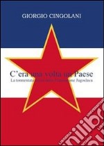 C'era una volta un paese. E-book. Formato PDF ebook