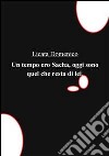 Un tempo ero Sacha, oggi sono quel che resta di lei.. E-book. Formato PDF ebook