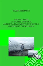 Angela’s ashes e l’inglese d’Irlanda. Ambiguità trasparente di uno stile, autenticità di una lingua. E-book. Formato PDF ebook