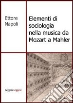 Elementi di sociologia nella musica da Mozart a Mahler. E-book. Formato PDF ebook