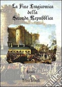 La fine tragicomica della Seconda Repubblica. E-book. Formato EPUB ebook di Vittorio Toffanetti